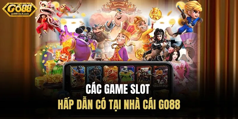 Nổ Hũ Go88 - Kho Slot Đa Dạng, Thưởng Lớn Dễ Chơi Các game slot hấp dẫn có tại nhà cái Go88