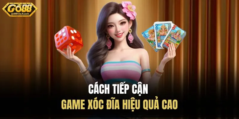 Game Xóc Đĩa Đổi Thưởng Go88 - Hình Ảnh Chân Thực, Hấp Dẫn Cách tiếp cận game xóc đĩa hiệu quả cao