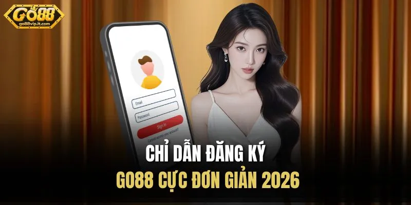 Đăng Ký Go88 Chỉ dẫn đăng ký Go88 cực đơn giản 2026