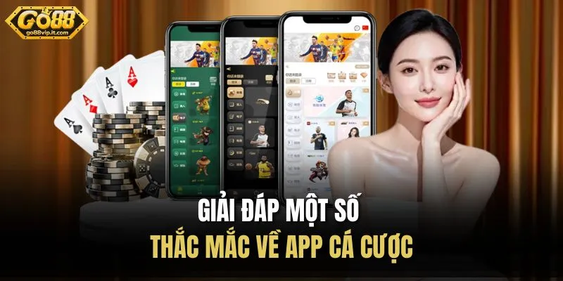 Tải APP Go88 Giải đáp một số thắc mắc về app cá cược