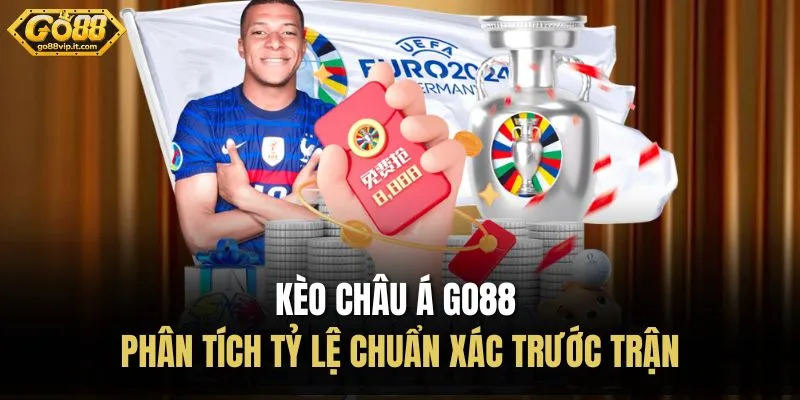 Kèo Châu Á Go88 | Phân Tích Tỷ Lệ Chuẩn Xác Trước Trận Kèo Châu Á Go88 | Phân Tích Tỷ Lệ Chuẩn Xác Trước Trận