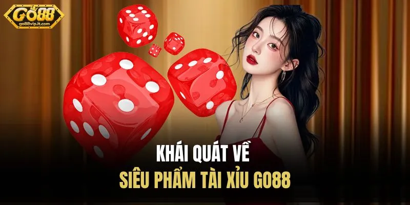 Tài Xỉu Go88 | Trò Chơi Dễ Tiếp Cận Trên Cổng Game 2026 Khái quát về siêu phẩm tài xỉu Go88