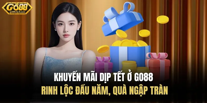 Khuyến Mãi Dịp Tết Ở Go88 – Rinh Lộc Đầu Năm, Quà Ngập Tràn Khuyến Mãi Dịp Tết Ở Go88 – Rinh Lộc Đầu Năm, Quà Ngập Tràn