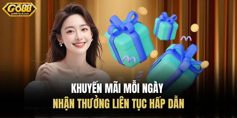 Khuyến Mãi Mỗi Ngày – Nhận Thưởng Liên Tục Hấp Dẫn Khuyến Mãi Mỗi Ngày – Nhận Thưởng Liên Tục Hấp Dẫn