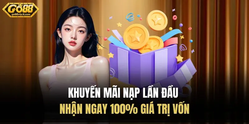 Khuyến Mãi Nạp Lần Đầu | Nhận Ngay 100% Giá Trị Vốn Khuyến Mãi Nạp Lần Đầu | Nhận Ngay 100% Giá Trị Vốn