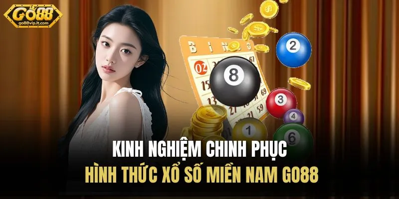 Xổ Số Miền Nam Go88 - Mở Ra Cơ Hội Tăng Lợi Nhuận Hấp Dẫn Kinh nghiệm chinh phục hình thức xổ số miền Nam Go88