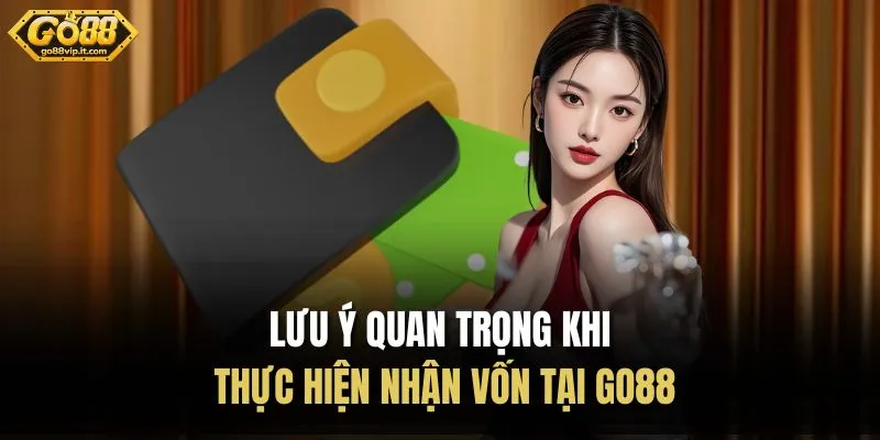 Rút Tiền Go88 Lưu ý quan trọng khi thực hiện nhận vốn tại Go88