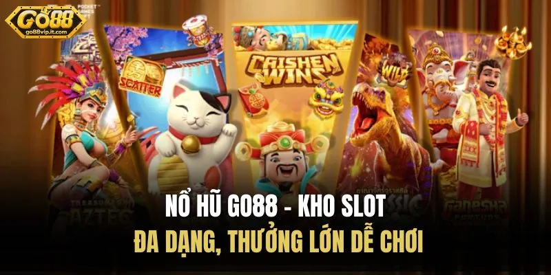 Nổ Hũ Go88 - Kho Slot Đa Dạng, Thưởng Lớn Dễ Chơi Nổ Hũ Go88 - Kho Slot Đa Dạng, Thưởng Lớn Dễ Chơi