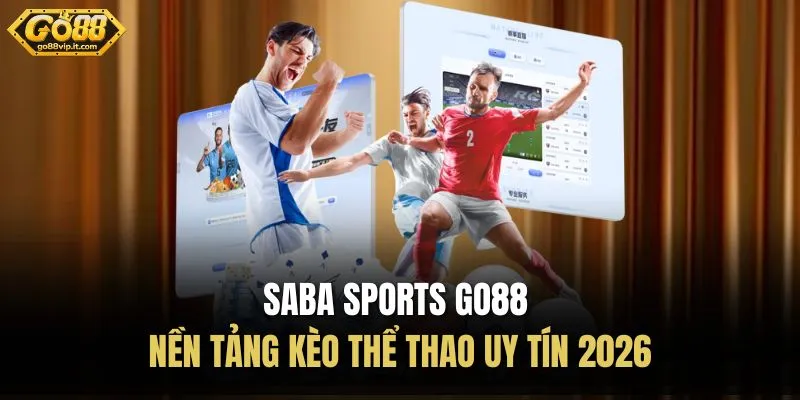 Saba sports Go88 – Nền Tảng Kèo Thể Thao Uy Tín 2026 Saba sports Go88 – Nền Tảng Kèo Thể Thao Uy Tín 2026
