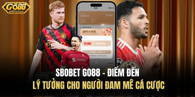 SBOBET Go88 – Điểm Đến Lý Tưởng Cho Người Đam Mê Cá Cược SBOBET Go88 – Điểm Đến Lý Tưởng Cho Người Đam Mê Cá Cược