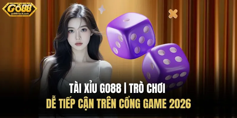 Tài Xỉu Go88 | Trò Chơi Dễ Tiếp Cận Trên Cổng Game 2026 Tài Xỉu Go88 | Trò Chơi Dễ Tiếp Cận Trên Cổng Game 2026