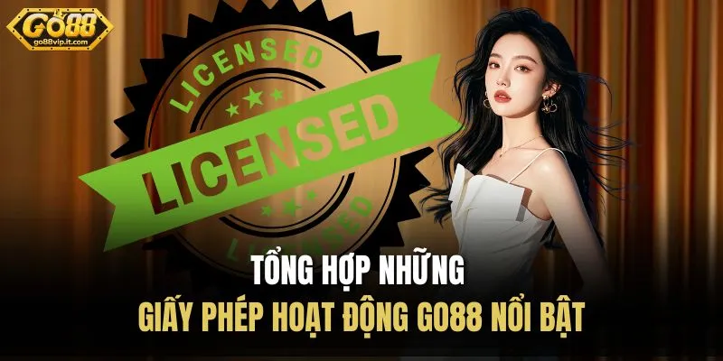 Giấy Phép Hoạt Động Go88 - Sự Minh Bạch Trong Vận Hành Tổng hợp những giấy phép hoạt động Go88 nổi bật