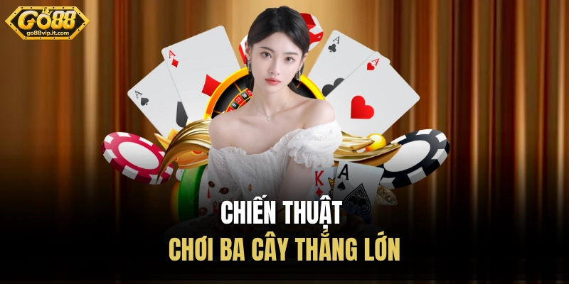 Luật Chơi Ba Cây GO88 - Nhịp Độ Nhanh, Cách Chơi Dễ Nắm Bắt Chiến thuật chơi ba cây thắng lớn