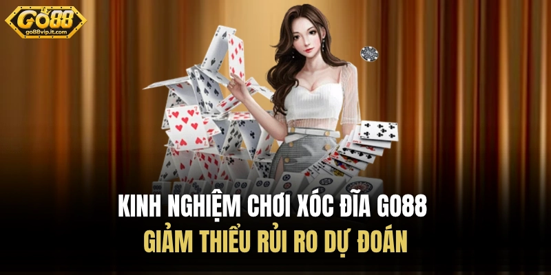 Kinh Nghiệm Chơi Xóc Đĩa GO88 - Giảm Thiểu Rủi Ro Dự Đoán Kinh nghiệm chơi xóc đĩa