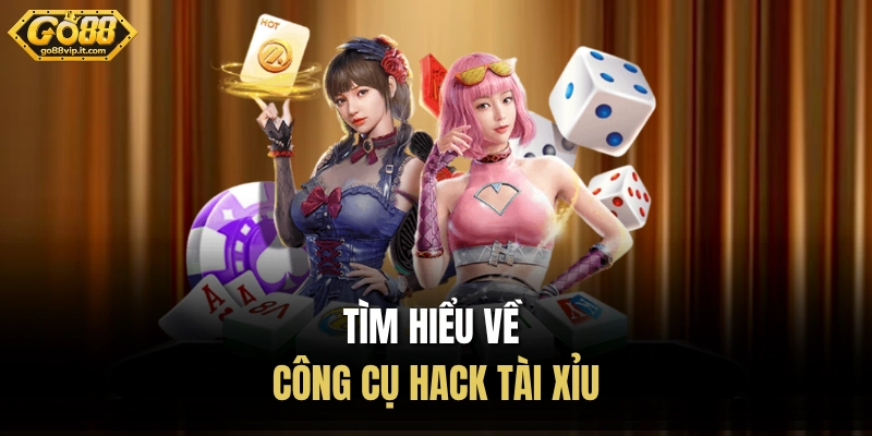 Tool Hack Tài Xỉu GO88 - Hỗ Trợ Tăng Cơ Hội Chiến Thắng Tìm hiểu về công cụ hack tài xỉu