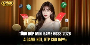 Tổng Hợp Mini Game Tại Go88 2026: 4 Game Hot, RTP Cao 94%